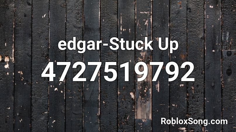 edgar-Stuck Up Roblox ID