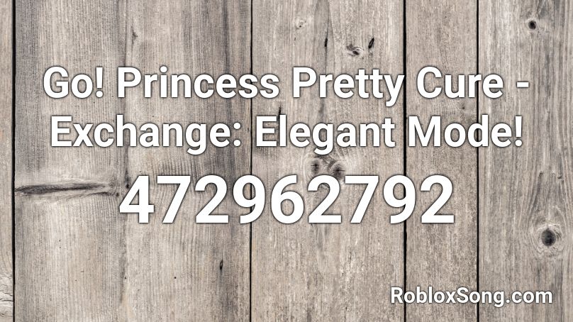 Go! Princess Pretty Cure - Exchange: Elegant Mode! Roblox ID
