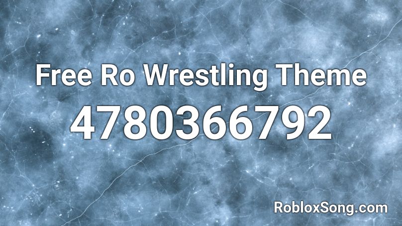 Free Ro Wrestling Theme Roblox ID