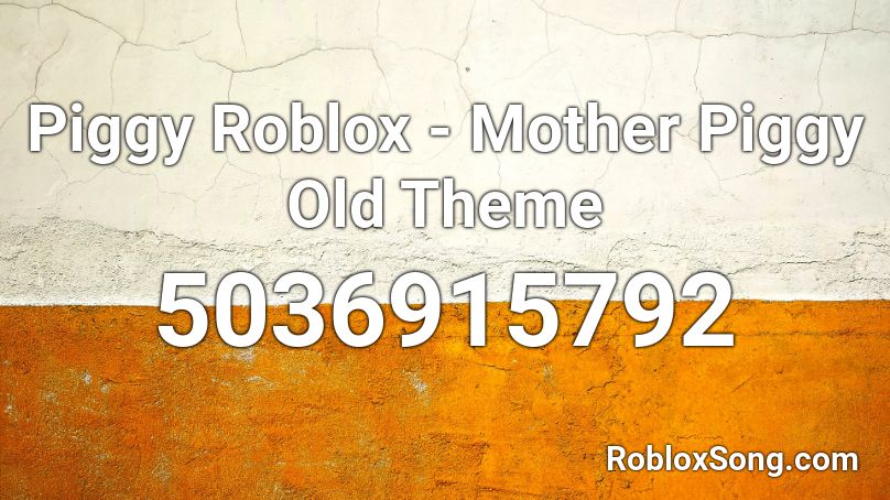 Piggy Roblox - Mother Piggy Old Theme Roblox ID - Roblox music codes