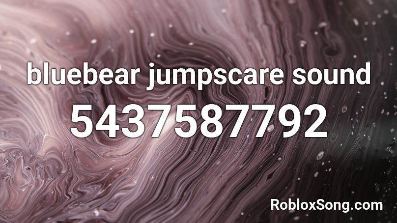 bluebear jumpscare sound Roblox ID