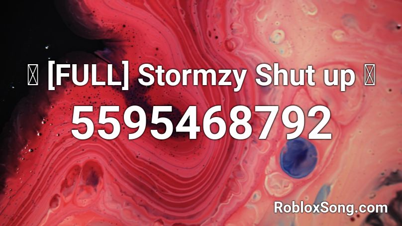Full Stormzy Shut Up Roblox Id Roblox Music Codes