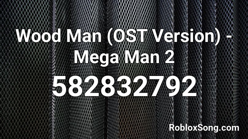 Wood Man (OST Version) - Mega Man 2 Roblox ID