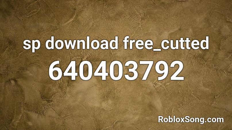 sp download free_cutted Roblox ID