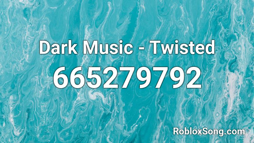 Dark Music - Twisted Roblox ID