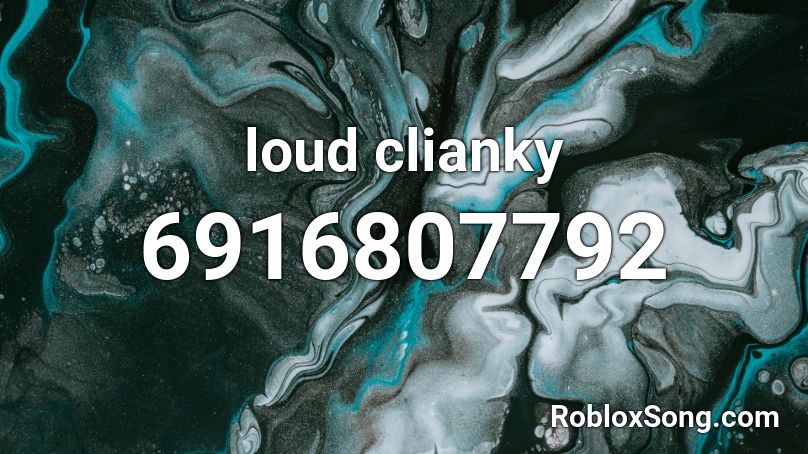 loud clianky Roblox ID