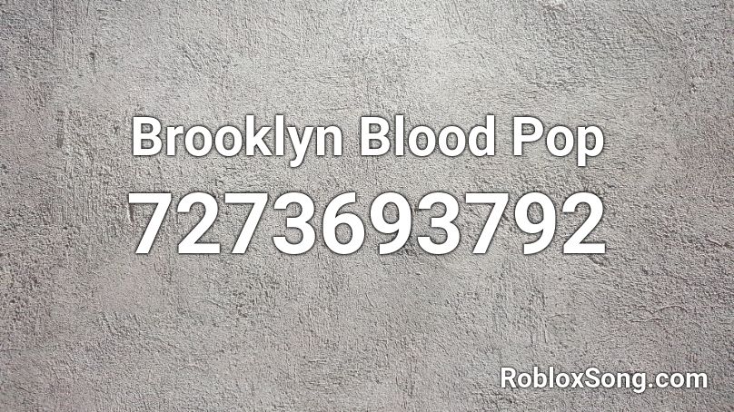 Brooklyn Blood Pop Roblox ID