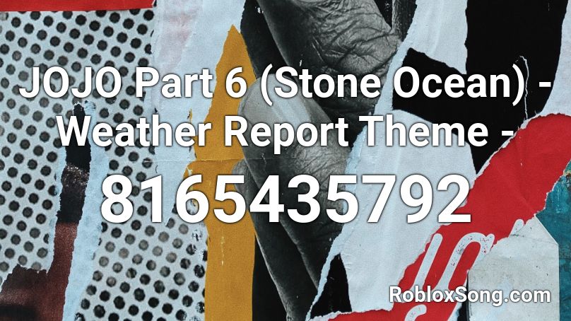 JOJO Part 6 (Stone Ocean) - Weather Report Theme - Roblox ID