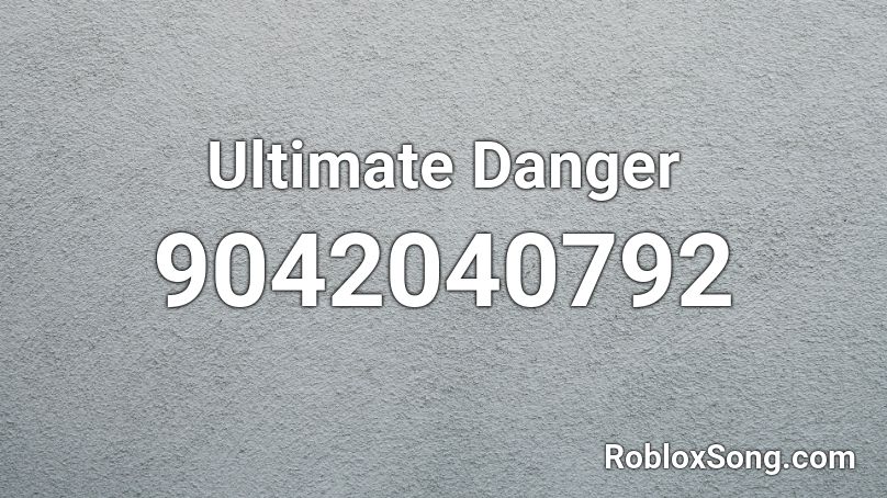 Ultimate Danger Roblox ID