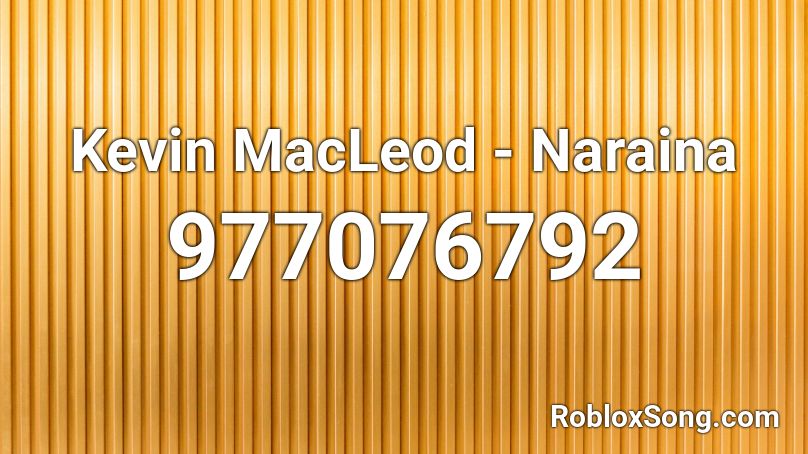 Kevin MacLeod - Naraina  Roblox ID