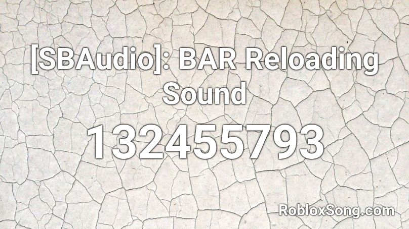 [SBAudio]: BAR Reloading Sound Roblox ID