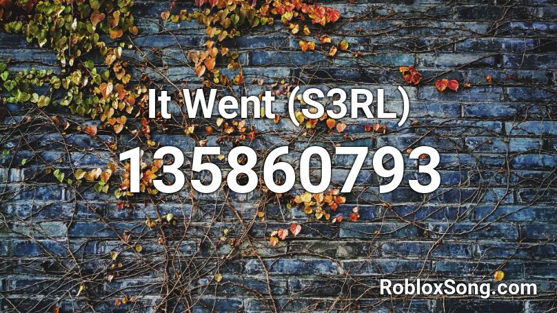 It Went (S3RL) Roblox ID