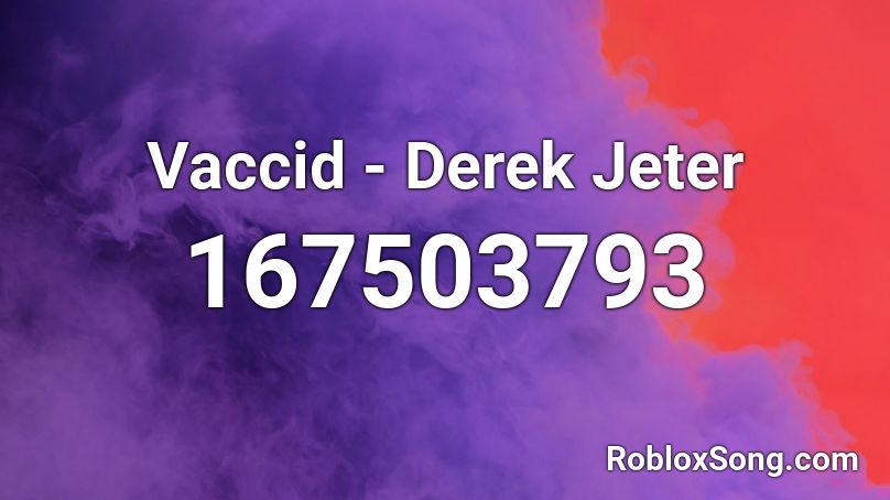 Vaccid - Derek Jeter Roblox ID