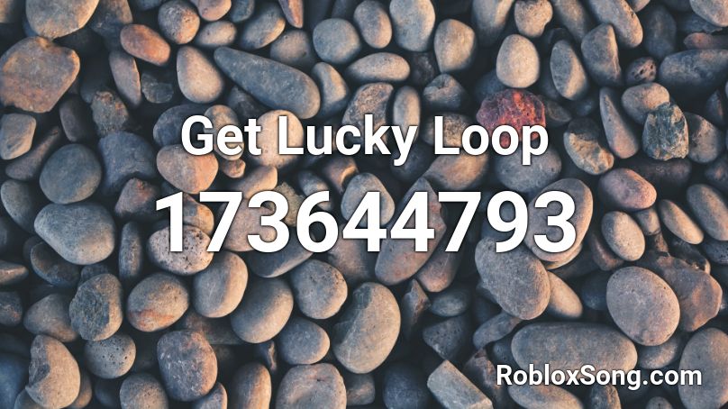 Get Lucky Loop Roblox ID