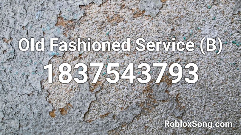 Old Fashioned Service (B) Roblox ID