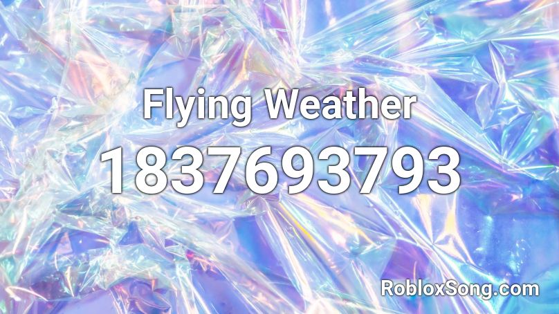 Flying Weather Roblox ID