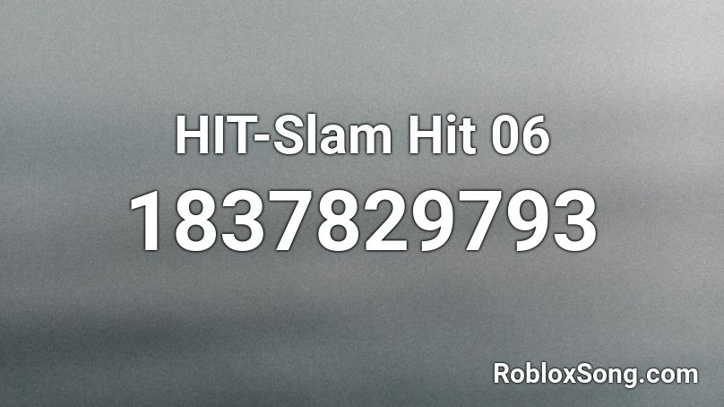 HIT-Slam Hit 06 Roblox ID