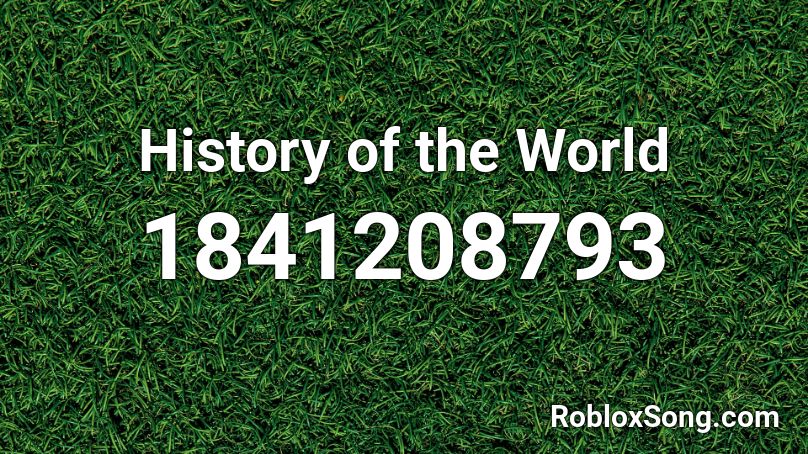 History of the World Roblox ID