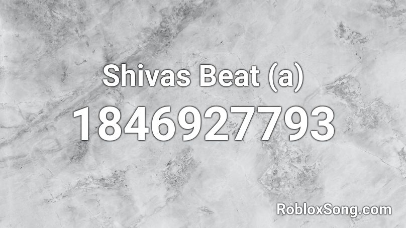 Shivas Beat (a) Roblox ID