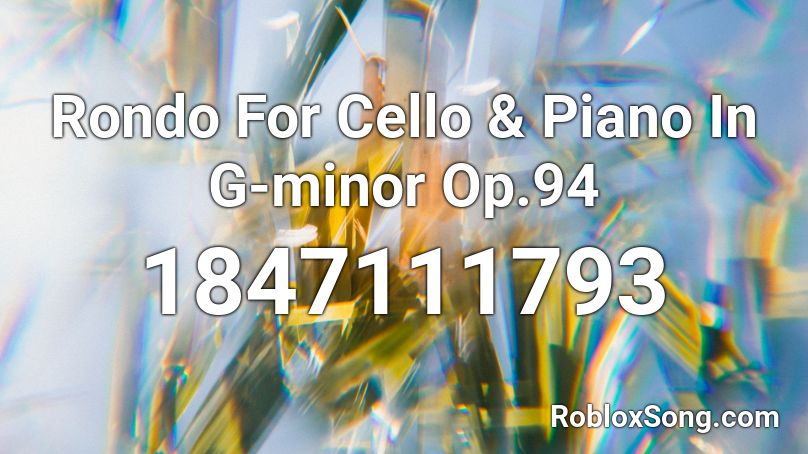 Rondo For Cello & Piano In G-minor Op.94 Roblox ID