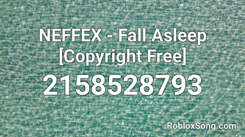 NEFFEX - Fall Asleep [Copyright Free] Roblox ID