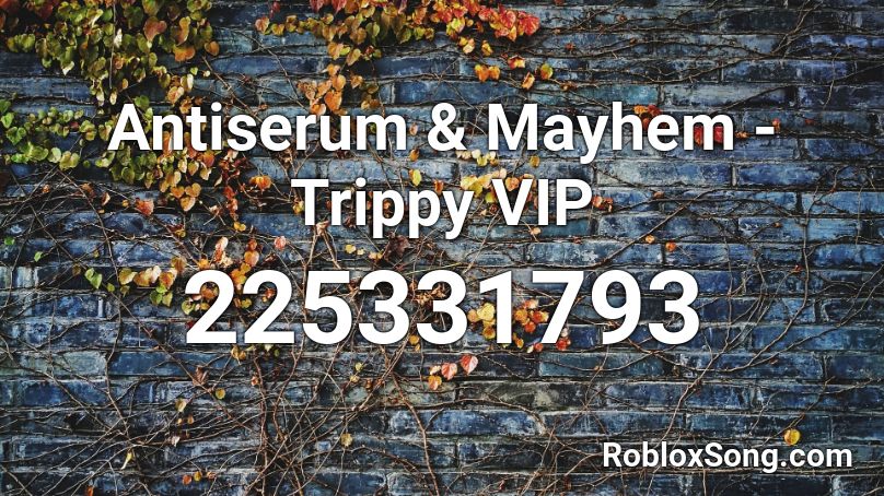 Antiserum & Mayhem - Trippy VIP Roblox ID