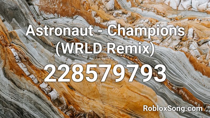 Astronaut - Champions (WRLD Remix) Roblox ID