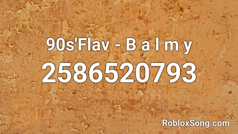 90s'Flav - B a l m y Roblox ID