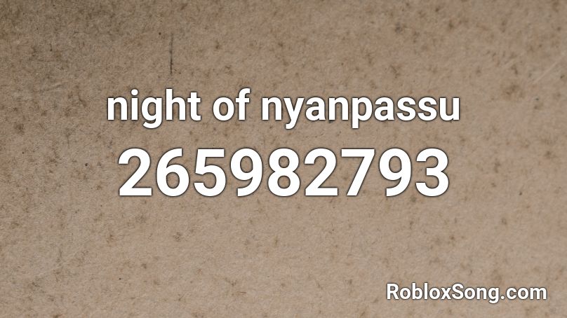 Night Of Nyanpassu Roblox Id Roblox Music Codes - dark reunion roblox id