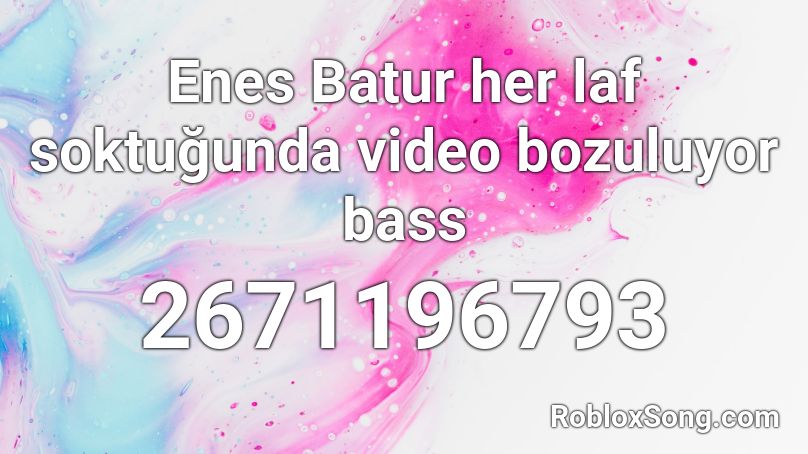 Enes Batur her laf soktuğunda video bozuluyor bass Roblox ID