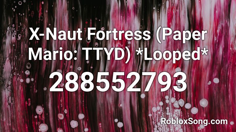X-Naut Fortress (Paper Mario: TTYD) *Looped* Roblox ID