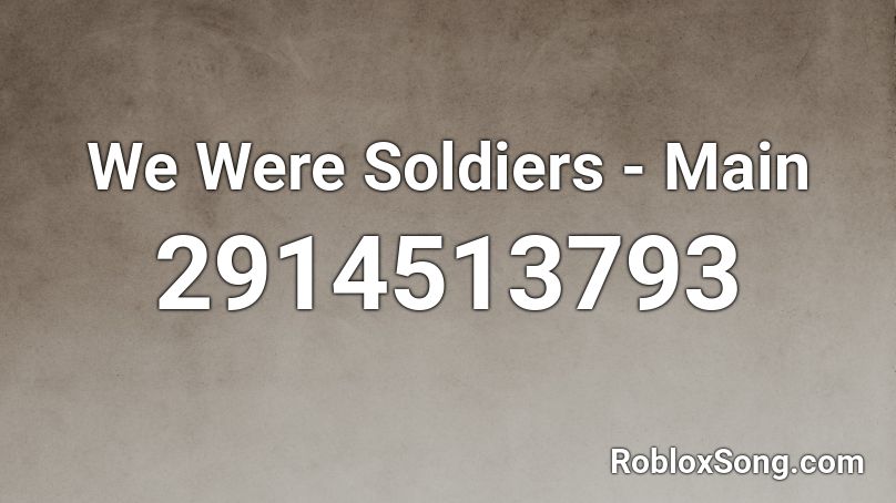 We Were Soldiers - Main Roblox ID