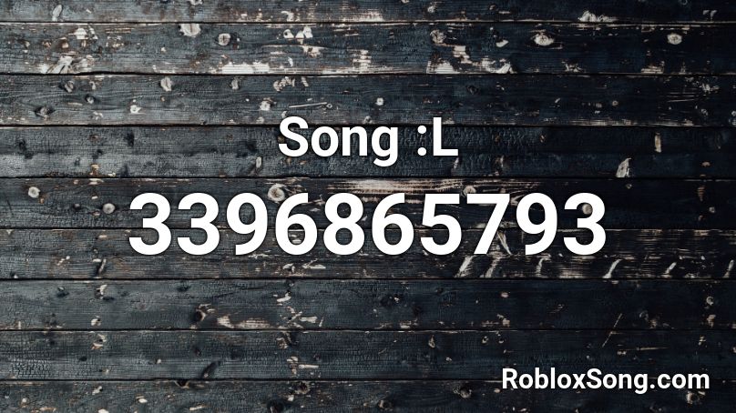 Song :L Roblox ID