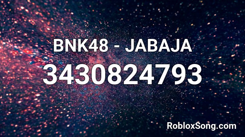  BNK48 - JABAJA Roblox ID