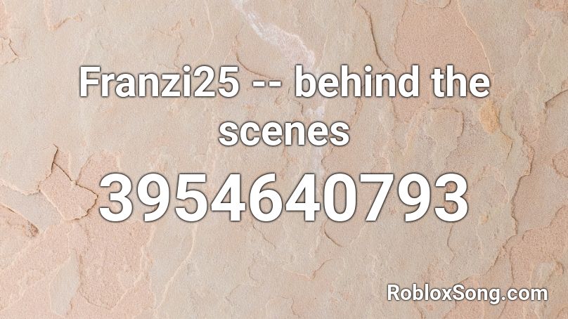 Franzi25 -- behind the scenes Roblox ID