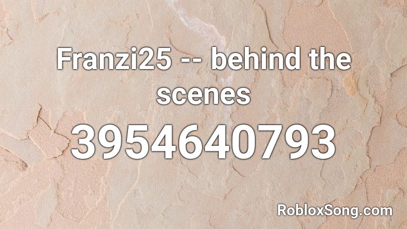 Franzi25 -- behind the scenes Roblox ID