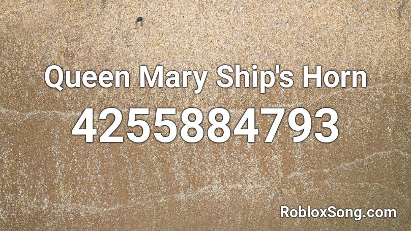 Queen Mary Ship's Horn Roblox ID