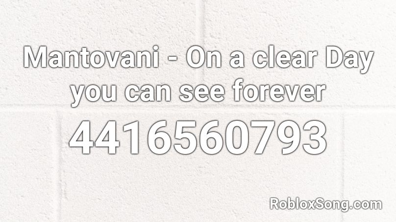 Mantovani - On a clear Day you can see forever Roblox ID