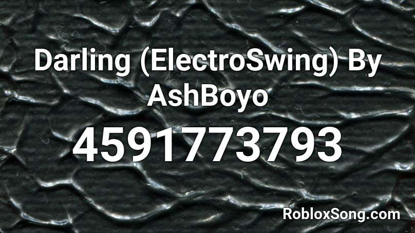 Darling (ElectroSwing) By AshBoyo Roblox ID