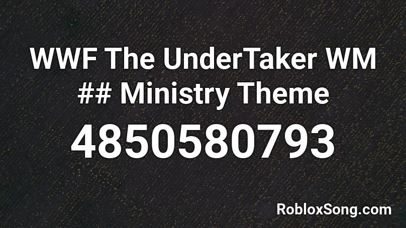 WWF The UnderTaker WM ## Ministry Theme Roblox ID