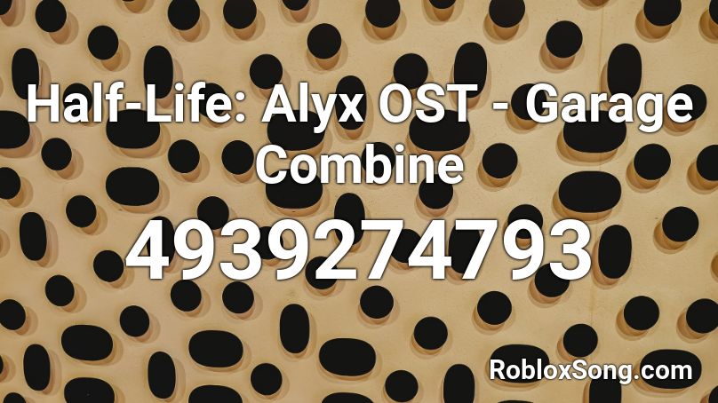 Half Life Alyx Ost Garage Combine Roblox Id Roblox Music Codes - roblox the combine empire