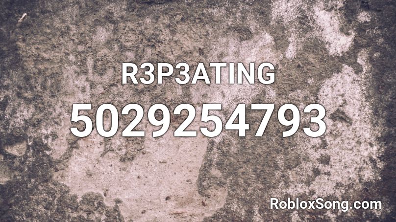 R3P3ATING Roblox ID