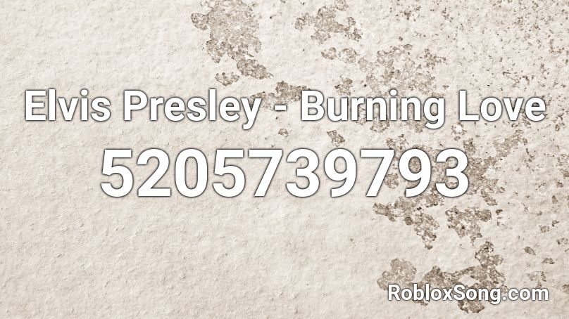 Elvis Presley - Burning Love Roblox ID