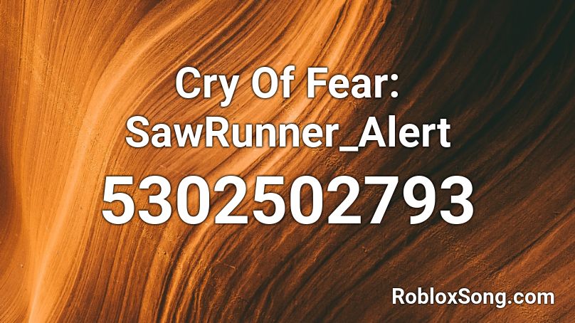 Cry Of Fear: SawRunner_Alert Roblox ID