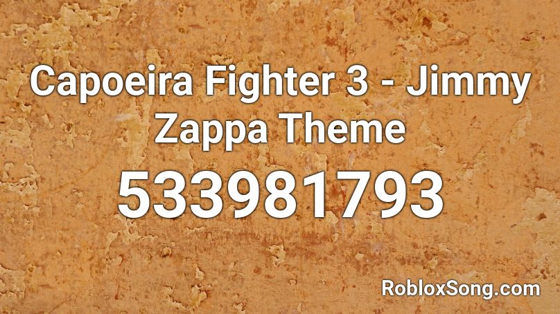 Capoeira Fighter 3 - Jimmy Zappa Theme Roblox ID