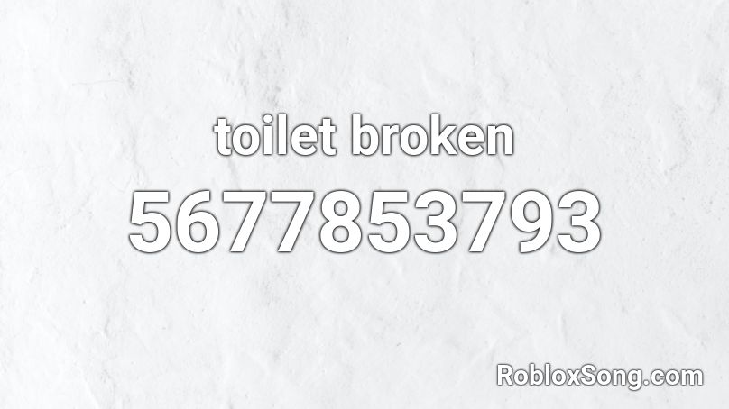 toilet broken Roblox ID