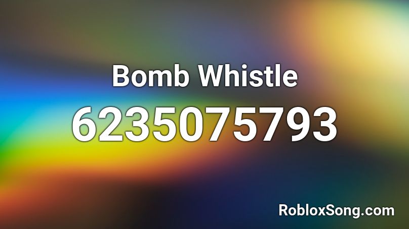 Bomb Whistle Roblox ID