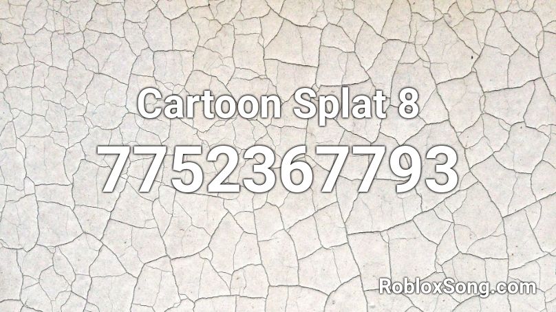 Cartoon Splat 8 Roblox ID