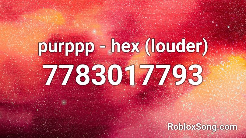 purppp  - hex (louder) Roblox ID