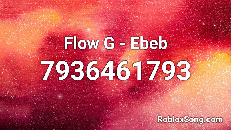 Flow G - Ebeb Roblox ID